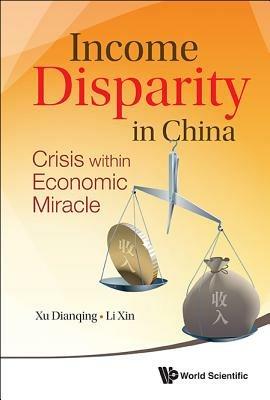 Income Disparity In China: Crisis Within Economic Miracle - Dianqing Xu,Xin Li - cover