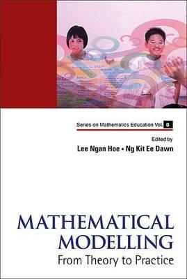 Mathematical Modelling: From Theory To Practice - cover