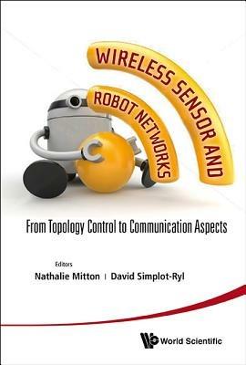 Wireless Sensor And Robot Networks: From Topology Control To Communication Aspects - cover