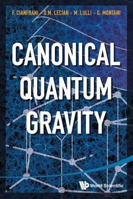 Canonical Quantum Gravity: Fundamentals And Recent Developments - Francesco Cianfrani,Orchidea Maria Lecian,Matteo Lulli - cover