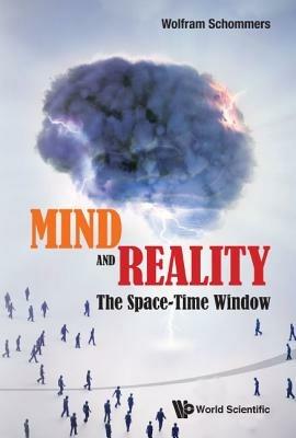 Mind And Reality: The Space-time Window - Wolfram Schommers - cover