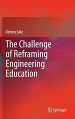 The Challenge of Reframing Engineering Education