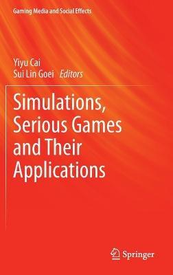 Simulations, Serious Games and Their Applications - cover