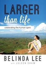 Larger Than Life: Celebrating the Human Spirit
