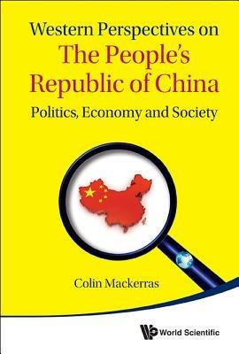 Western Perspectives On The People's Republic Of China: Politics, Economy And Society - Colin Mackerras - cover