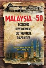 Malaysia@50: Economic Development, Distribution, Disparities