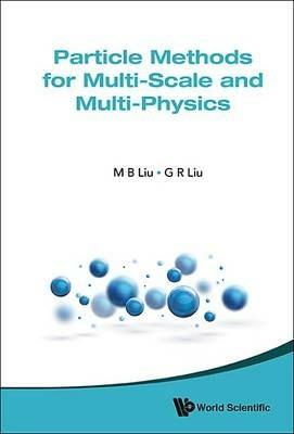Particle Methods For Multi-scale And Multi-physics - Moubin Liu,Gui-rong Liu - cover