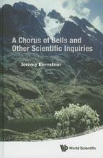 Chorus Of Bells And Other Scientific Inquiries, A