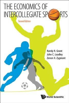 Economics Of Intercollegiate Sports, The - John C Leadley,Randy R Grant,Zenon X Zygmont - cover