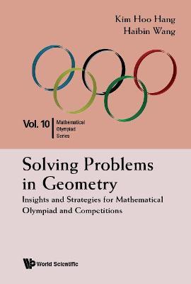 Solving Problems In Geometry: Insights And Strategies For Mathematical Olympiad And Competitions - Kim Hoo Hang,Haibin Wang - cover