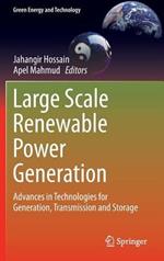 Large Scale Renewable Power Generation: Advances in Technologies for Generation, Transmission and Storage