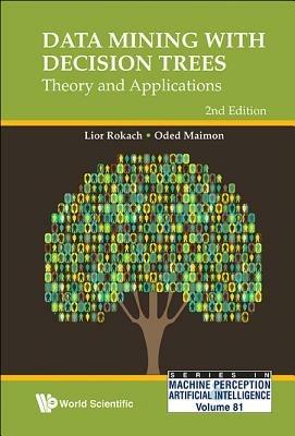 Data Mining With Decision Trees: Theory And Applications (2nd Edition) - Oded Z Maimon,Lior Rokach - cover
