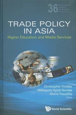 Trade Policy In Asia: Higher Education And Media Services - cover