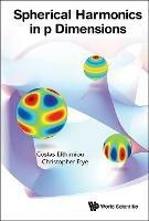 Spherical Harmonics In P Dimensions - Costas Efthimiou,Christopher Frye - cover