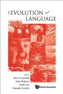 Evolution Of Language, The - Proceedings Of The 10th International Conference (Evolang10) - cover