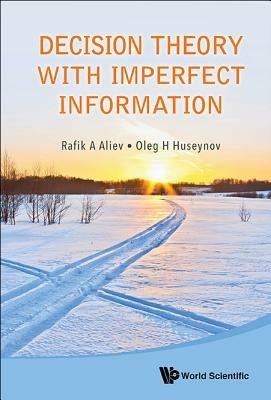 Decision Theory With Imperfect Information - Rafik Aziz Aliev,Oleg H Huseynov - cover