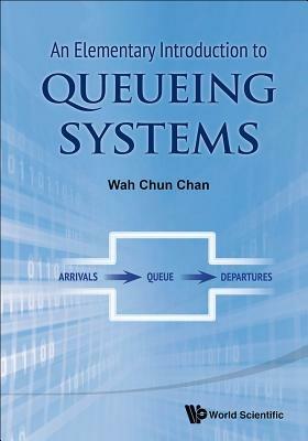 Elementary Introduction To Queueing Systems, An - Wah Chun Chan - cover