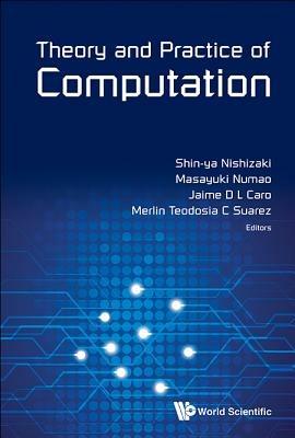 Theory And Practice Of Computation - Proceedings Of Workshop On Computation: Theory And Practice Wctp2013 - cover