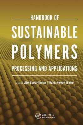 Handbook of Sustainable Polymers: Processing and Applications - cover
