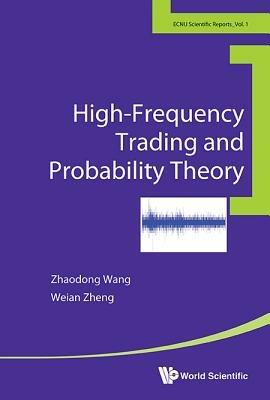 High-frequency Trading And Probability Theory - Zhaodong Wang,Weian Zheng - cover