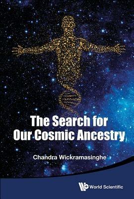 Search For Our Cosmic Ancestry, The - Nalin Chandra Wickramasinghe - cover