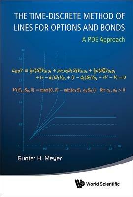 Time-discrete Method Of Lines For Options And Bonds, The: A Pde Approach - Gunter H Meyer - cover