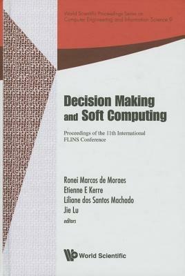 Decision Making And Soft Computing - Proceedings Of The 11th International Flins Conference - cover