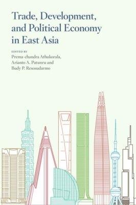 Trade, Development, and Political Economy in East Asia: Essays in Honour of Hal Hill - cover