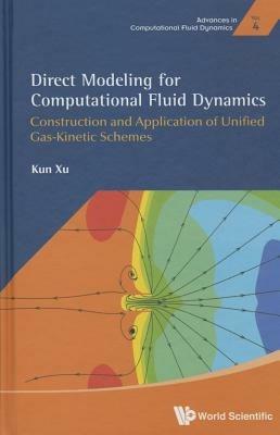 Direct Modeling For Computational Fluid Dynamics: Construction And Application Of Unified Gas-kinetic Schemes - Kun Xu - cover