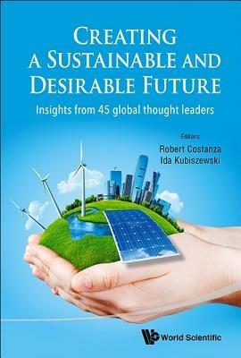 Creating A Sustainable And Desirable Future: Insights From 45 Global Thought Leaders - cover