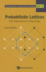 Probabilistic Lattices: With Applications To Psychology