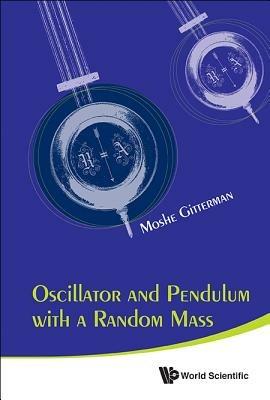 Oscillator And Pendulum With A Random Mass - Moshe Gitterman - cover