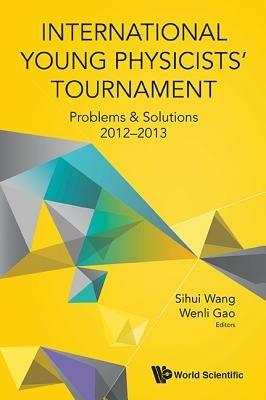 International Young Physicists' Tournament: Problems & Solutions 2012-2013 - cover