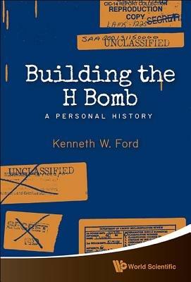 Building The H Bomb: A Personal History - Kenneth W Ford - cover