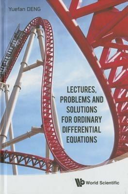 Lectures, Problems And Solutions For Ordinary Differential Equations - Yuefan Deng - cover