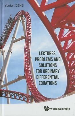 Lectures, Problems And Solutions For Ordinary Differential Equations - Yuefan Deng - cover