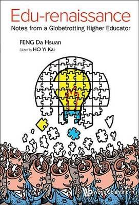 Edu-renaissance: Notes From A Globetrotting Higher Educator - Da-hsuan Feng - cover