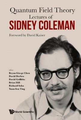 Lectures Of Sidney Coleman On Quantum Field Theory: Foreword By David Kaiser - cover