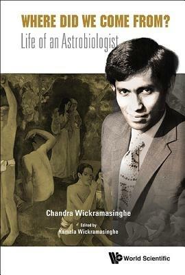 Where Did We Come From?: Life Of An Astrobiologist - Nalin Chandra Wickramasinghe - cover