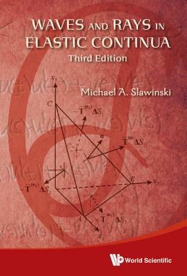 Waves And Rays In Elastic Continua (3rd Edition) - Michael A Slawinski - cover