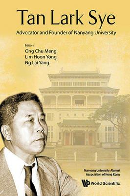 Tan Lark Sye: Advocator And Founder Of Nanyang University - cover