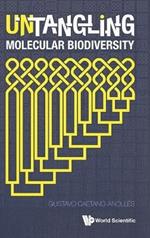 Untangling Molecular Biodiversity: Explaining Unity And Diversity Principles Of Organization With Molecular Structure And Evolutionary Genomics