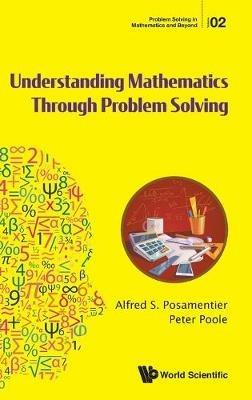 Understanding Mathematics Through Problem Solving - Alfred S Posamentier,Peter Poole - cover
