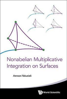 Nonabelian Multiplicative Integration On Surfaces - Amnon Yekutieli - cover