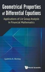 Geometrical Properties Of Differential Equations: Applications Of The Lie Group Analysis In Financial Mathematics