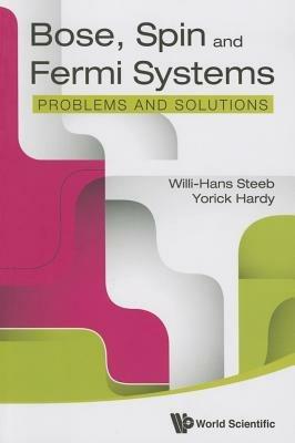 Bose, Spin And Fermi Systems: Problems And Solutions - Willi-Hans Steeb,Yorick Hardy - cover