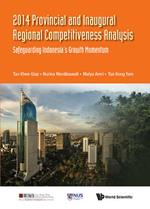 2014 Provincial And Inaugural Regional Competitiveness Analysis: Safeguarding Indonesia's Growth Momentum