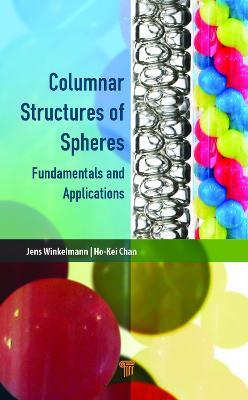 Columnar Structures of Spheres: Fundamentals and Applications - Jens Winkelmann,Ho-Kei Chan - cover