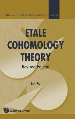 Etale Cohomology Theory (Revised Edition) - Lei Fu - cover