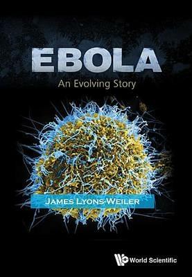 Ebola: An Evolving Story - James Lyons-weiler - cover